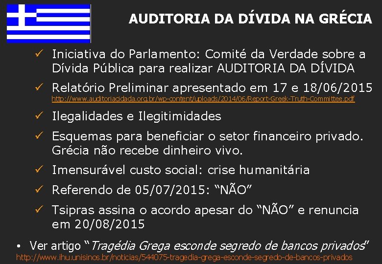 AUDITORIA DA DÍVIDA NA GRÉCIA ü Iniciativa do Parlamento: Comité da Verdade sobre a