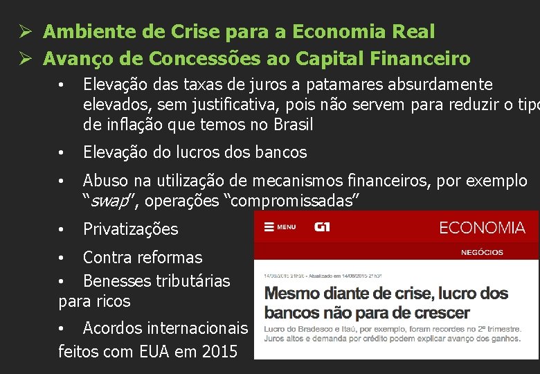 Ø Ambiente de Crise para a Economia Real Ø Avanço de Concessões ao Capital