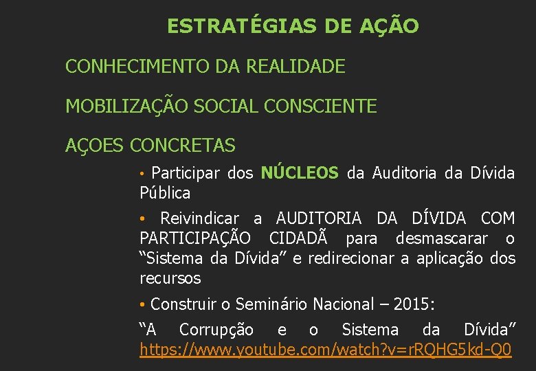 ESTRATÉGIAS DE AÇÃO CONHECIMENTO DA REALIDADE MOBILIZAÇÃO SOCIAL CONSCIENTE AÇOES CONCRETAS • Participar dos