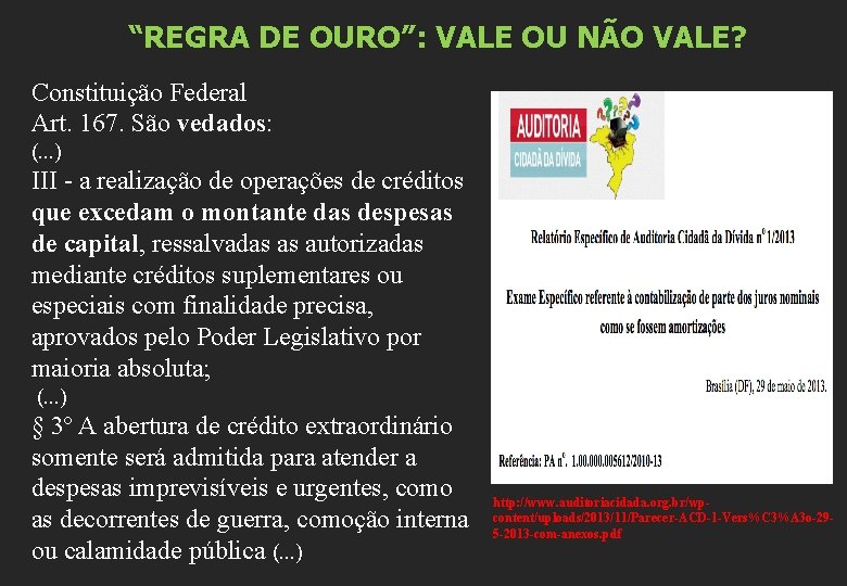 “REGRA DE OURO”: VALE OU NÃO VALE? Constituição Federal Art. 167. São vedados: (.