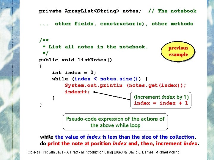 private Array. List<String> notes; . . . // The notebook other fields, constructor(s), other