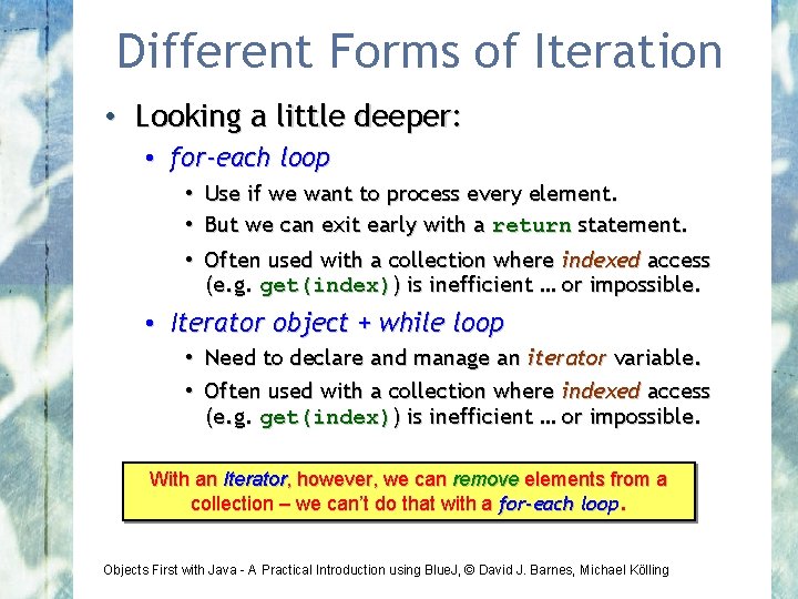 Different Forms of Iteration • Looking a little deeper: • for-each loop • Use