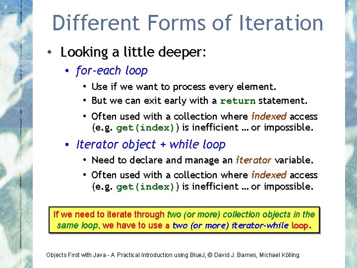 Different Forms of Iteration • Looking a little deeper: • for-each loop • Use