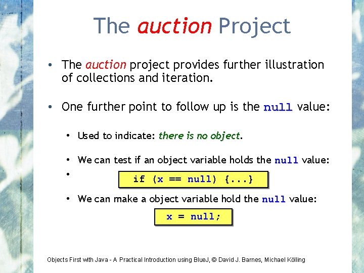 The auction Project • The auction project provides further illustration of collections and iteration.