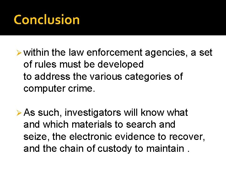 Conclusion Ø within the law enforcement agencies, a set of rules must be developed