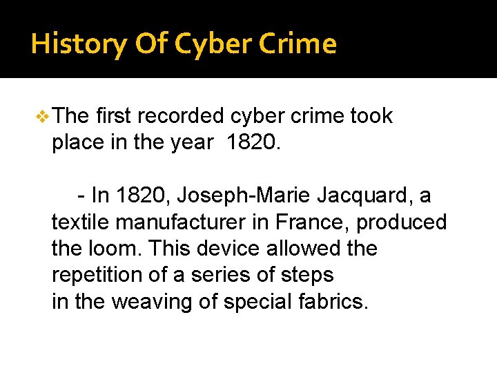 History Of Cyber Crime v The first recorded cyber crime took place in the