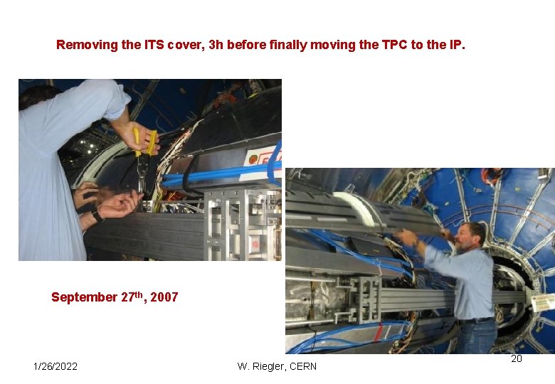 Removing the ITS cover, 3 h before finally moving the TPC to the IP.
