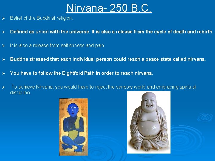 Nirvana- 250 B. C. Ø Belief of the Buddhist religion. Ø Defined as union