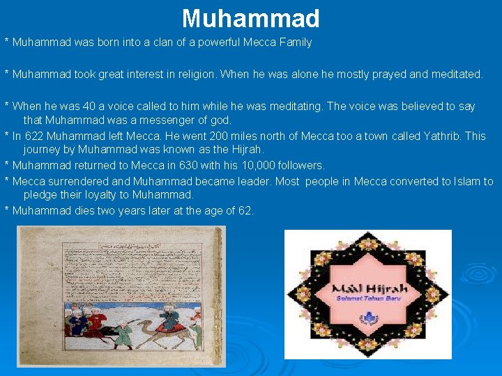 Muhammad * Muhammad was born into a clan of a powerful Mecca Family *