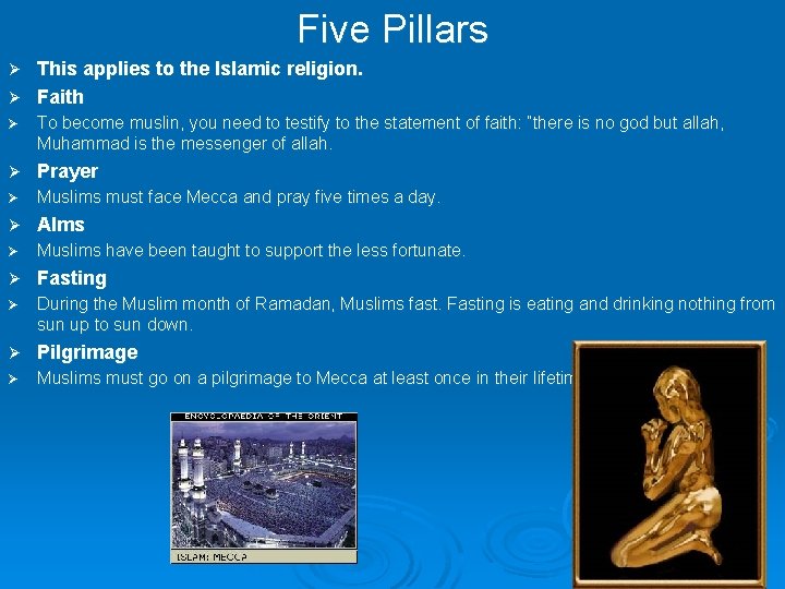 Five Pillars This applies to the Islamic religion. Ø Faith Ø Ø To become