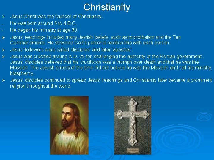 Christianity Ø Ø Ø Jesus Christ was the founder of Christianity. He was born