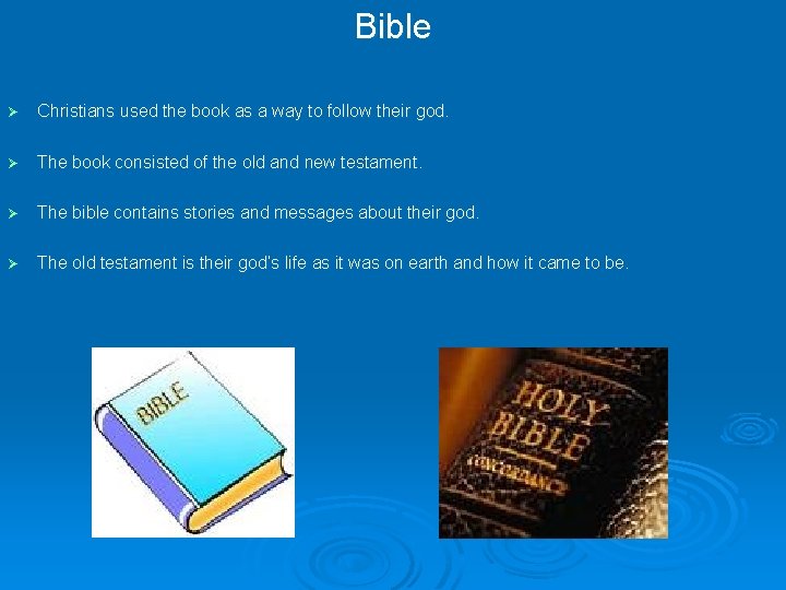 Bible Ø Christians used the book as a way to follow their god. Ø