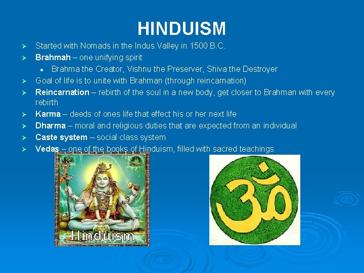 HINDUISM Ø Ø Ø Ø Started with Nomads in the Indus Valley in 1500