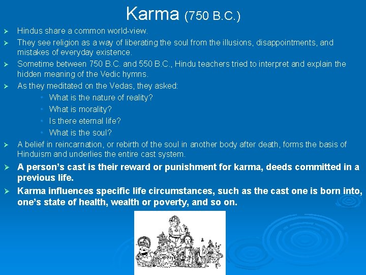 Karma (750 B. C. ) Ø Ø Ø Hindus share a common world-view. They