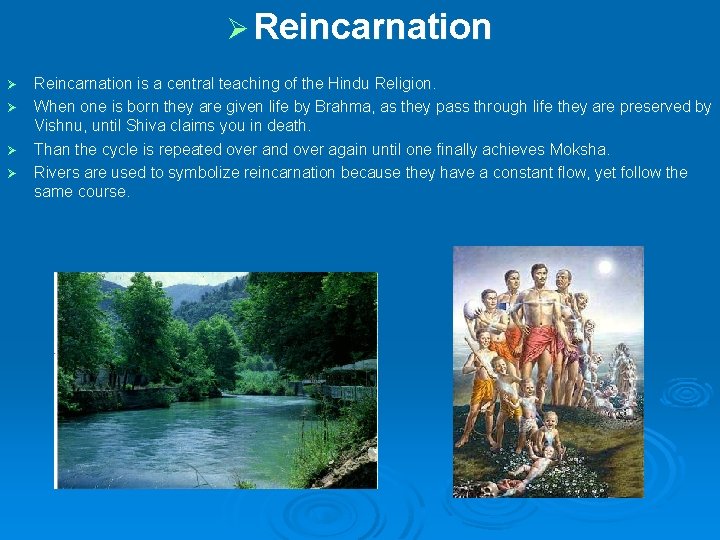 Ø Reincarnation is a central teaching of the Hindu Religion. Ø When one is