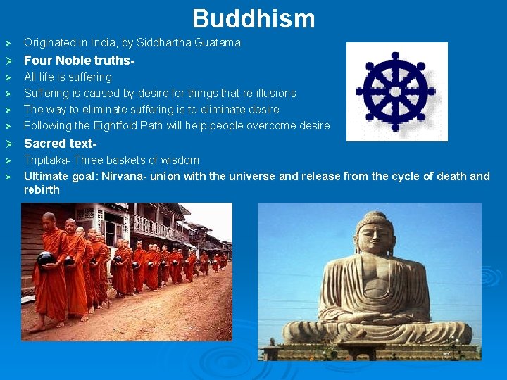 Buddhism Ø Originated in India, by Siddhartha Guatama Ø Four Noble truths- All life