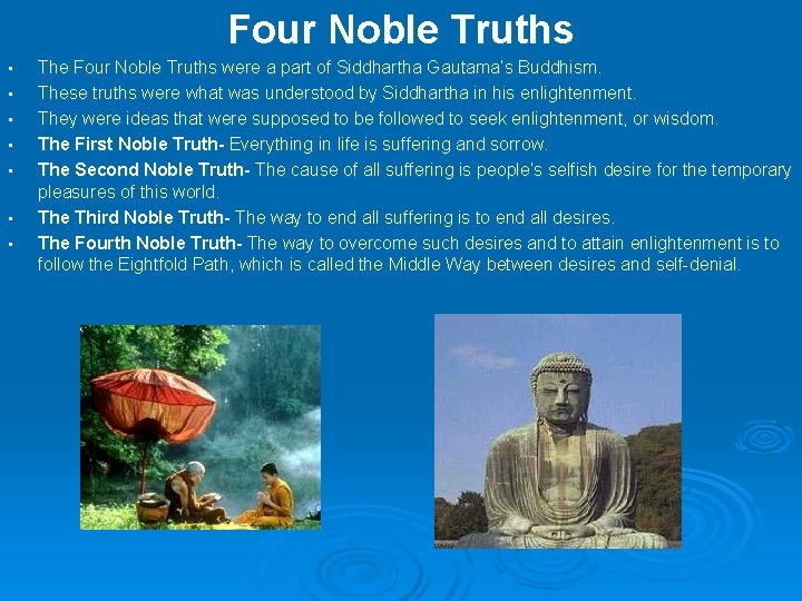 Four Noble Truths • • The Four Noble Truths were a part of Siddhartha