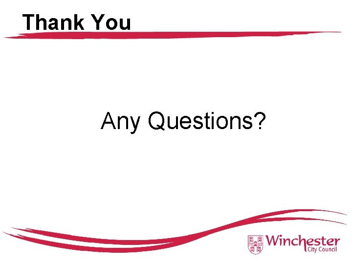 Thank You Any Questions? 