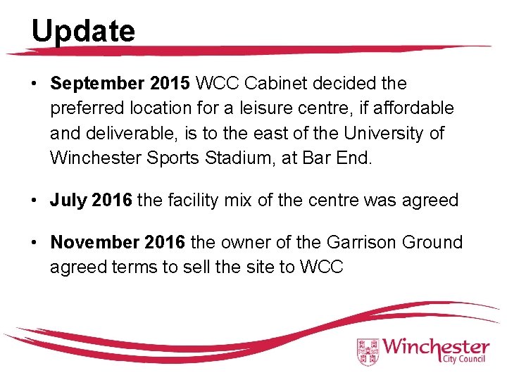 Update • September 2015 WCC Cabinet decided the preferred location for a leisure centre,