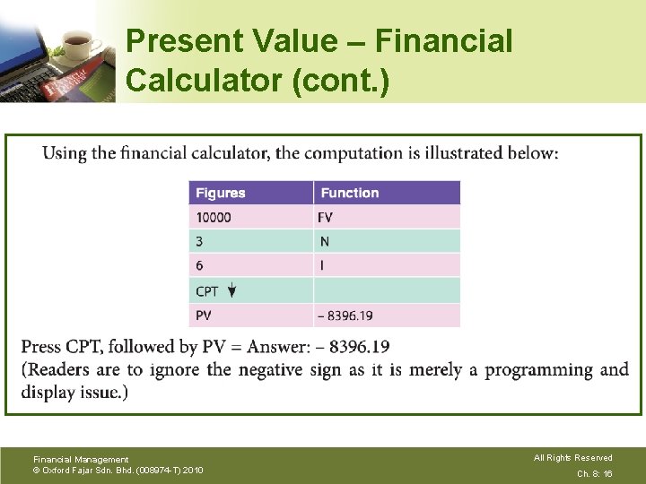 Present Value – Financial Calculator (cont. ) Financial Management © Oxford Fajar Sdn. Bhd.