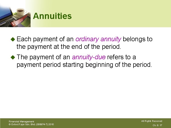 Annuities u Each payment of an ordinary annuity belongs to the payment at the