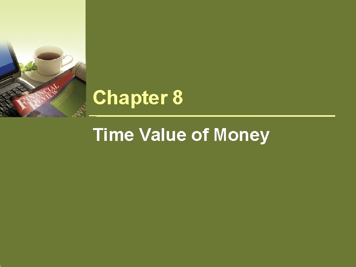 Chapter 8 Time Value of Money Financial Management © Oxford Fajar Sdn. Bhd. (008974