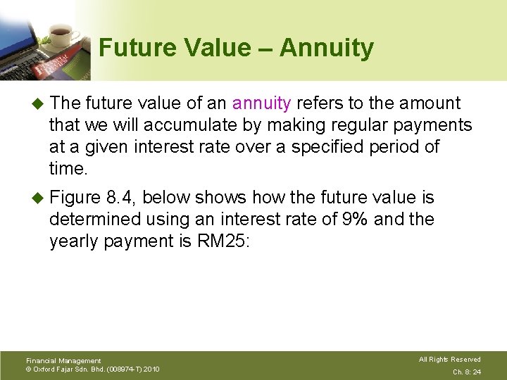 Future Value – Annuity u The future value of an annuity refers to the