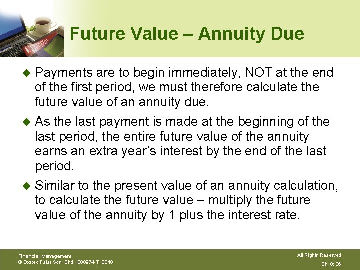 Future Value – Annuity Due u Payments are to begin immediately, NOT at the