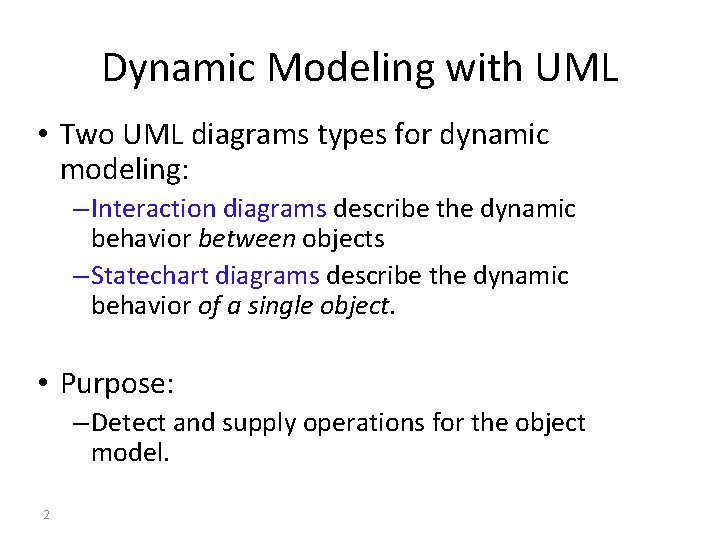 Dynamic Modeling with UML • Two UML diagrams types for dynamic modeling: – Interaction Dynamic Modeling with UML • Two UML diagrams types for dynamic modeling: – Interaction