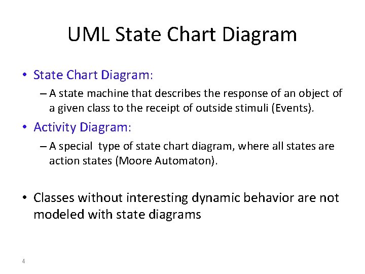 UML State Chart Diagram • State Chart Diagram: – A state machine that describes UML State Chart Diagram • State Chart Diagram: – A state machine that describes