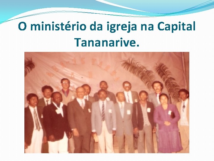 O ministério da igreja na Capital Tananarive. 