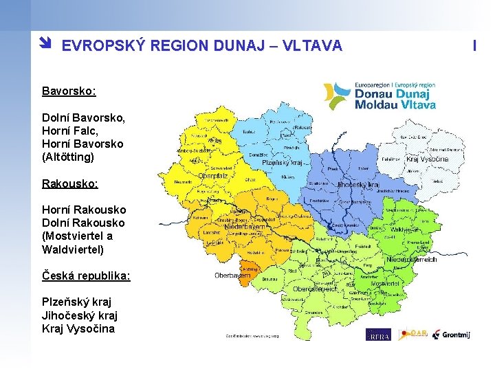 î EVROPSKÝ REGION DUNAJ – VLTAVA Bavorsko: Dolní Bavorsko, Horní Falc, Horní Bavorsko (Altötting)