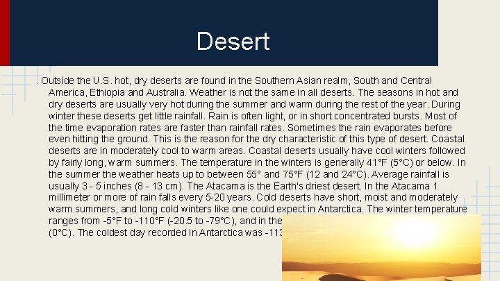 Desert. Outside the U. S. hot, dry deserts are found in the Southern Asian