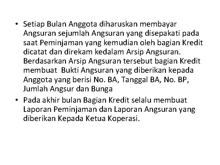  • Setiap Bulan Anggota diharuskan membayar Angsuran sejumlah Angsuran yang disepakati pada saat
