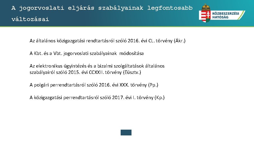 A jogorvoslati eljárás szabályainak legfontosabb változásai Az általános közigazgatási rendtartásról szóló 2016. évi CL.