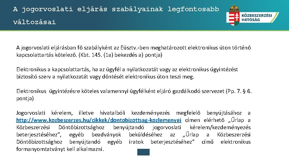 A jogorvoslati eljárás szabályainak legfontosabb változásai A jogorvoslati eljárásban fő szabályként az Eüsztv. -ben