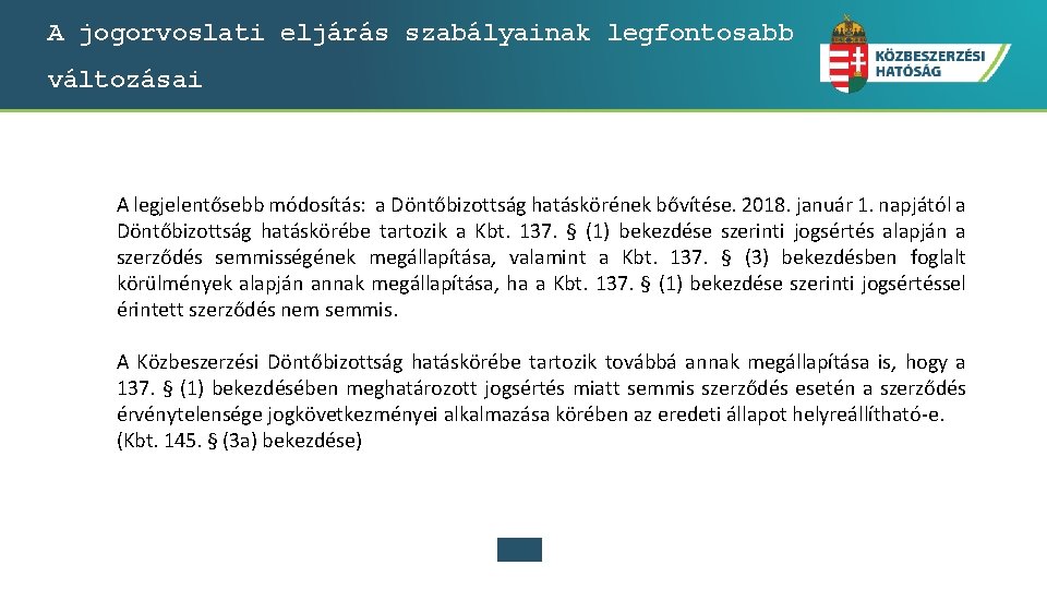 A jogorvoslati eljárás szabályainak legfontosabb változásai A legjelentősebb módosítás: a Döntőbizottság hatáskörének bővítése. 2018.