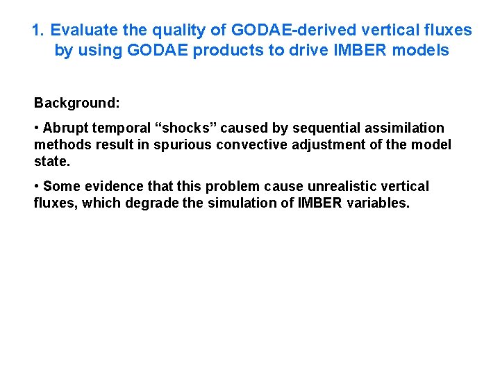 1. Evaluate the quality of GODAE-derived vertical fluxes by using GODAE products to drive