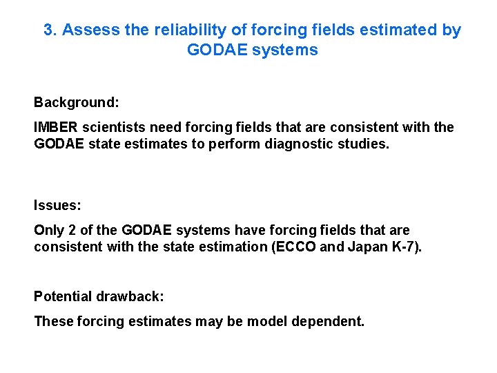 3. Assess the reliability of forcing fields estimated by GODAE systems Background: IMBER scientists