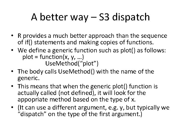 A better way – S 3 dispatch • R provides a much better approach