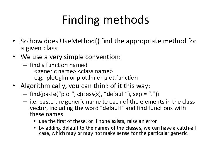 Finding methods • So how does Use. Method() find the appropriate method for a