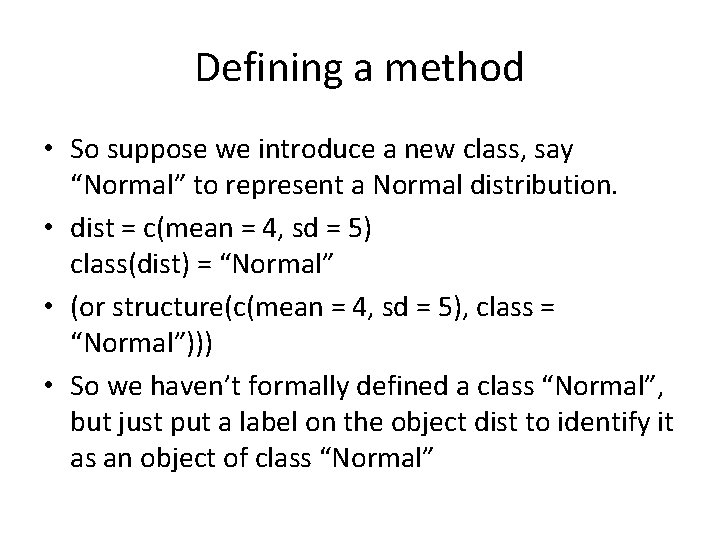 Defining a method • So suppose we introduce a new class, say “Normal” to