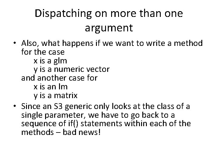 Dispatching on more than one argument • Also, what happens if we want to