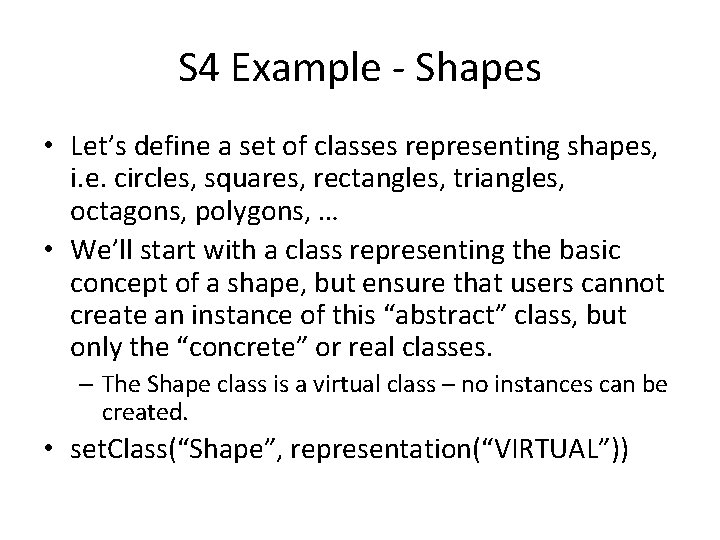 S 4 Example - Shapes • Let’s define a set of classes representing shapes,