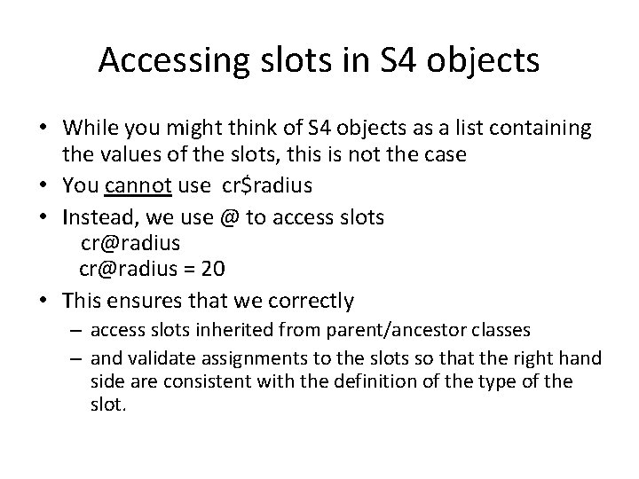 Accessing slots in S 4 objects • While you might think of S 4
