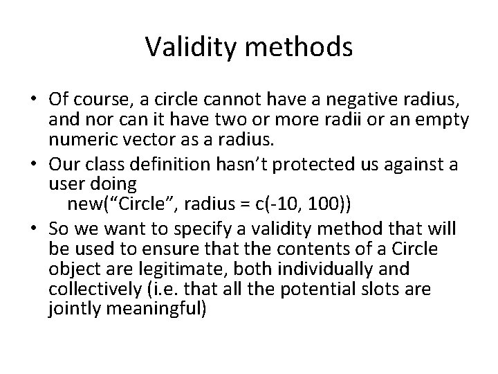 Validity methods • Of course, a circle cannot have a negative radius, and nor