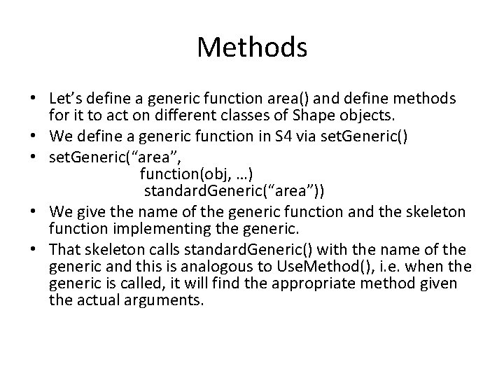 Methods • Let’s define a generic function area() and define methods for it to