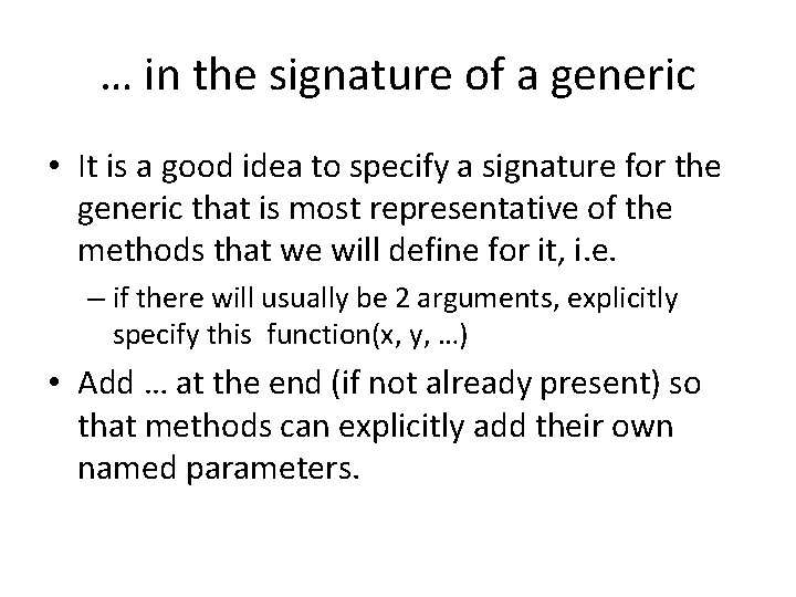 … in the signature of a generic • It is a good idea to