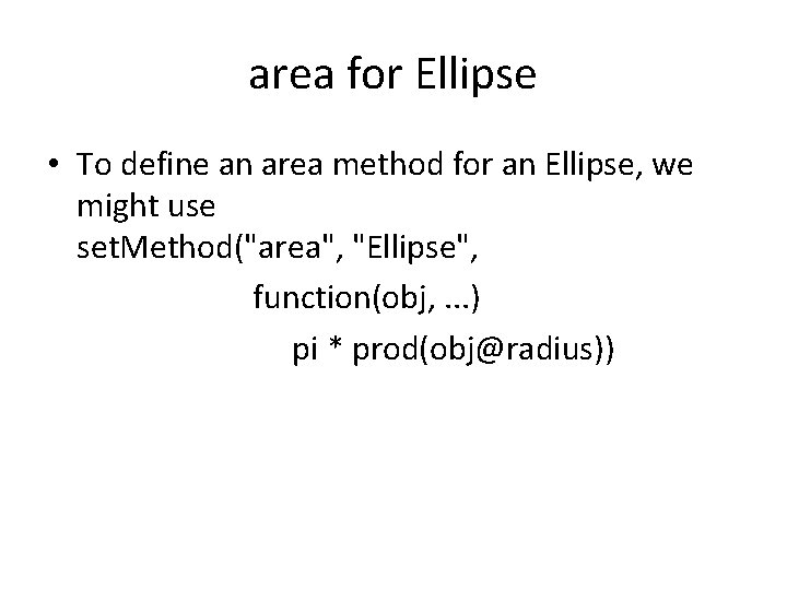 area for Ellipse • To define an area method for an Ellipse, we might