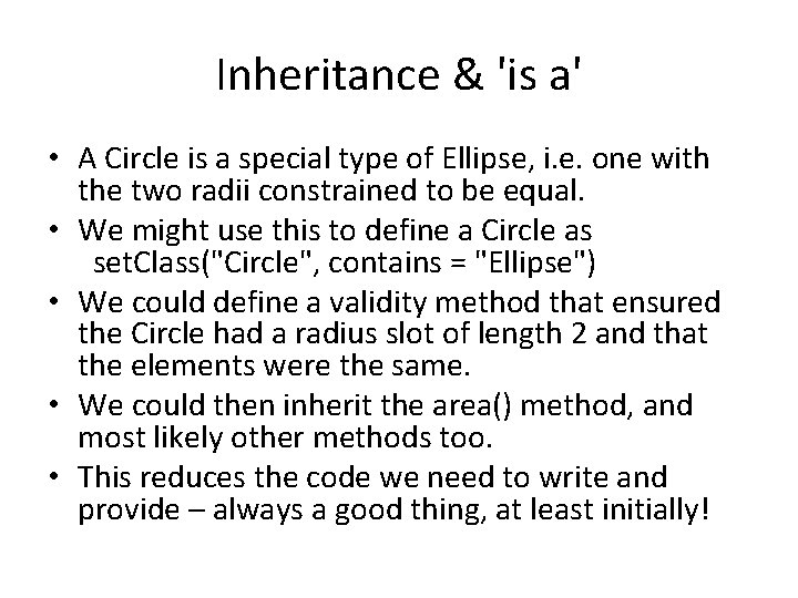 Inheritance & 'is a' • A Circle is a special type of Ellipse, i.